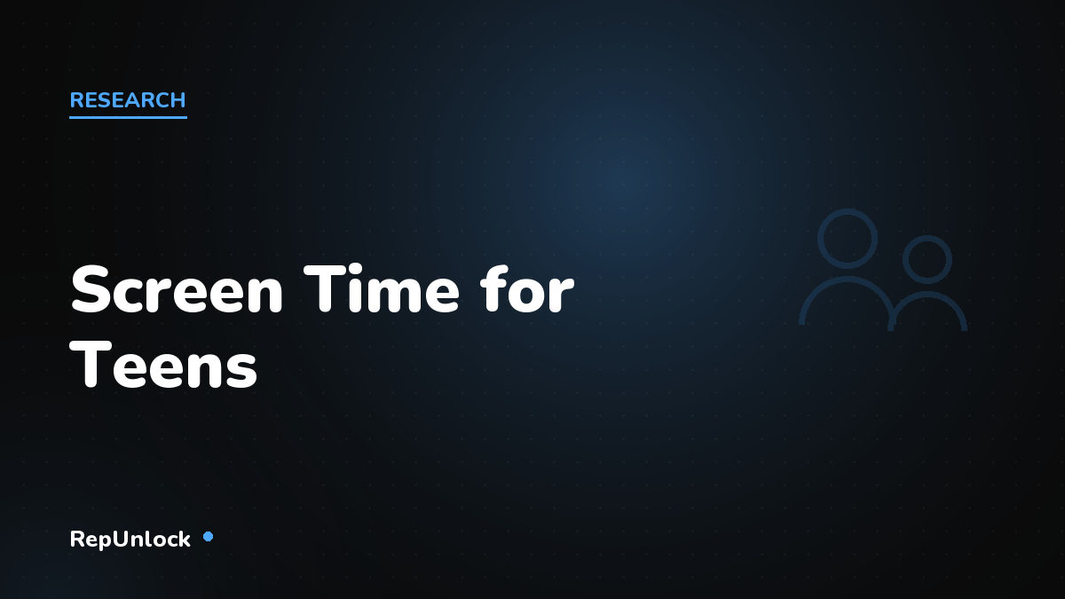 Screen Time for Teens: How Much Is Healthy and How to Set Limits — RepUnlock article cover