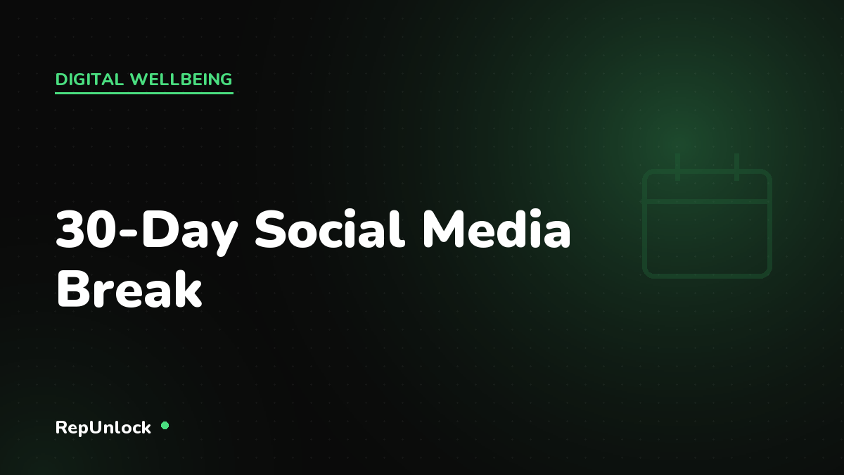 30-Day Social Media Break: Benefits, Tips, and What to Expect — RepUnlock article cover